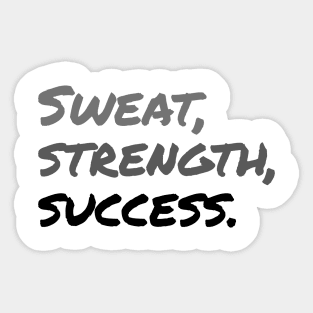 SWEAT, STRENGTH, SUCCESS. (Handwritten style)| Minimal Text Aesthetic Streetwear Unisex Design for Fitness/Athletes | Shirt, Hoodie, Coffee Mug, Mug, Apparel, Sticker, Gift, Pins, Totes, Magnets, Pillows Sticker